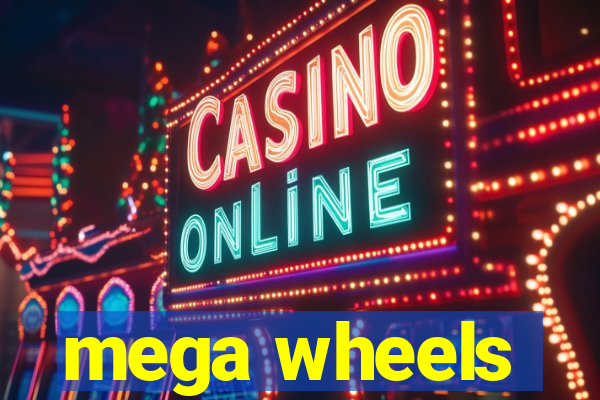 mega wheels