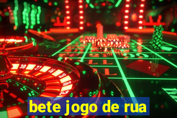 bete jogo de rua