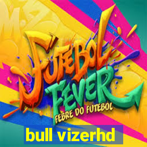 bull vizerhd