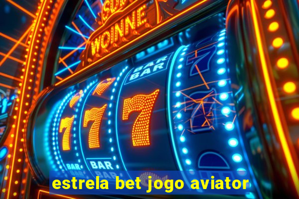 estrela bet jogo aviator