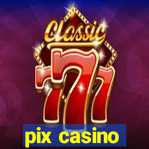 pix casino