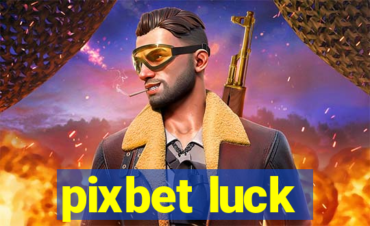 pixbet luck