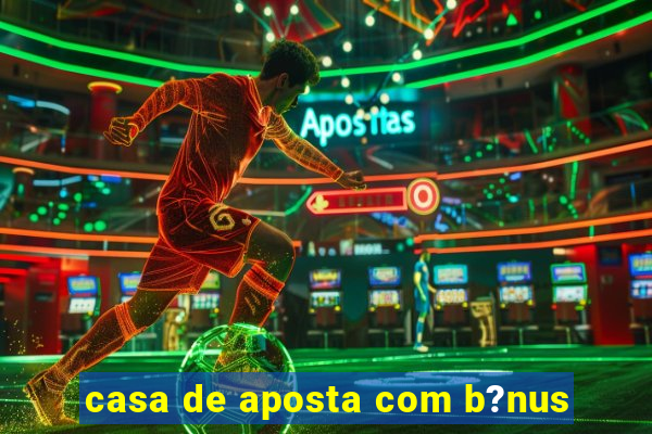 casa de aposta com b?nus