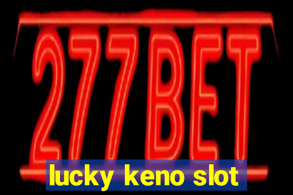 lucky keno slot