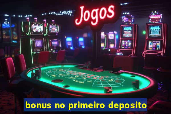 bonus no primeiro deposito