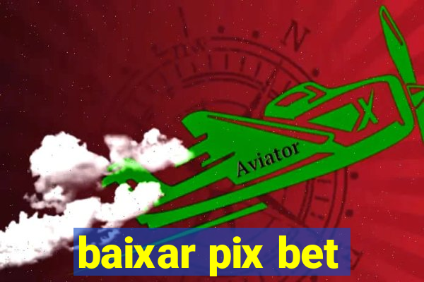 baixar pix bet