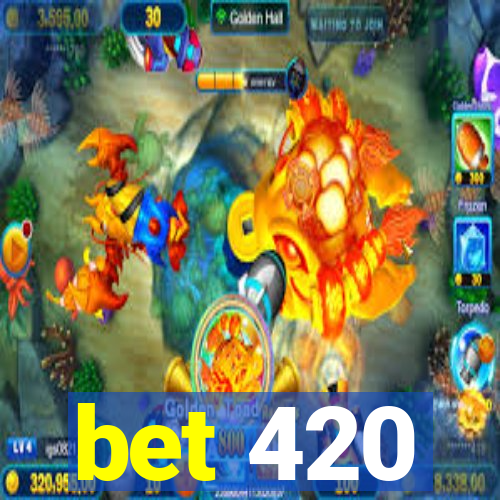 bet 420