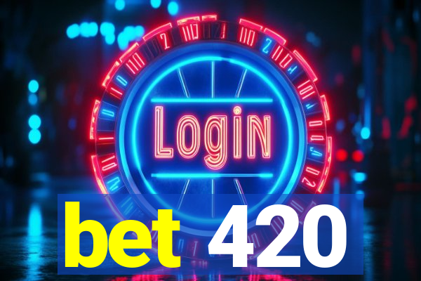 bet 420