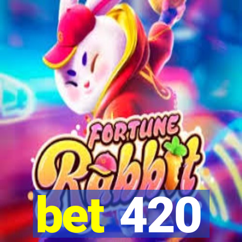 bet 420