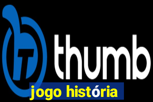 jogo história