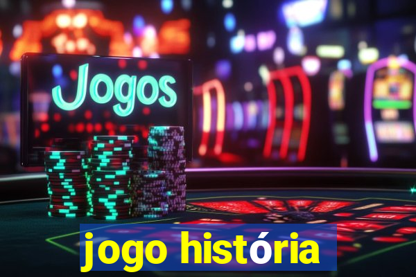 jogo história