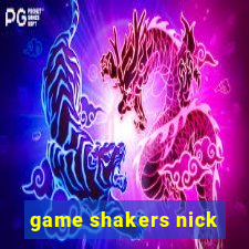 game shakers nick