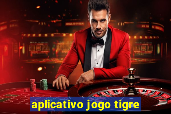 aplicativo jogo tigre