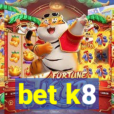 bet k8