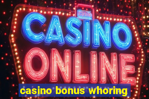 casino bonus whoring