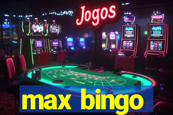 max bingo