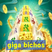 giga bichos