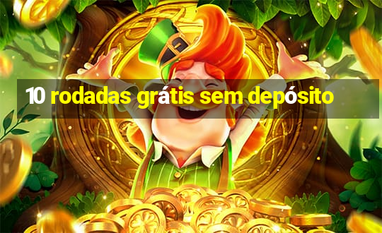 10 rodadas grátis sem depósito