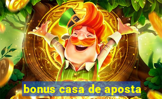 bonus casa de aposta