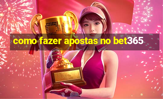 como fazer apostas no bet365