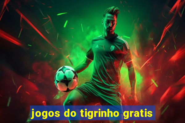 jogos do tigrinho gratis