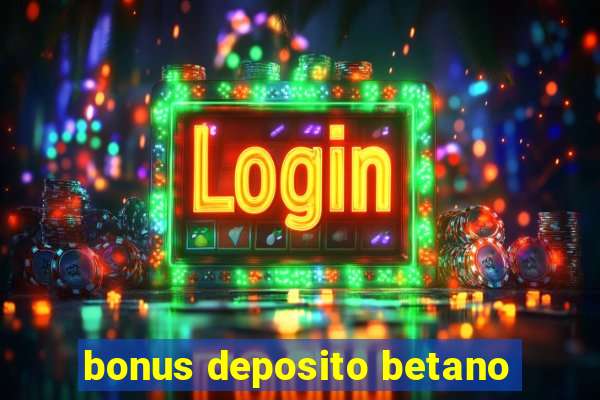 bonus deposito betano