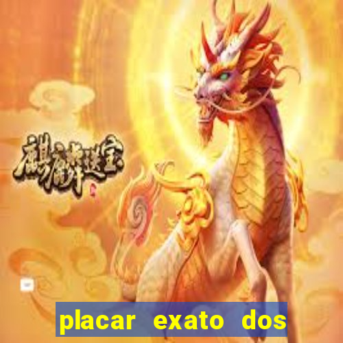 placar exato dos jogos de hoje