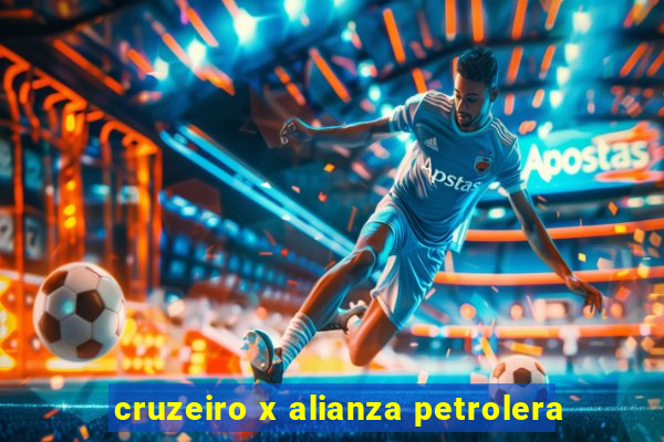 cruzeiro x alianza petrolera