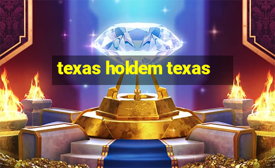 texas holdem texas