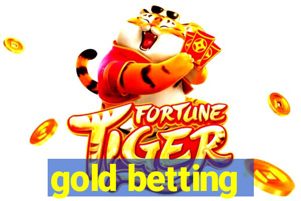 gold betting