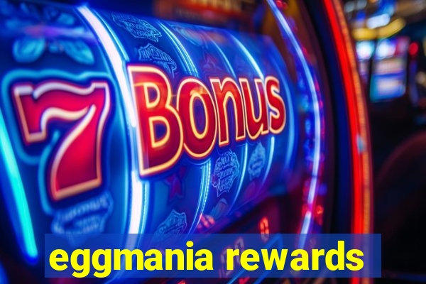 eggmania rewards