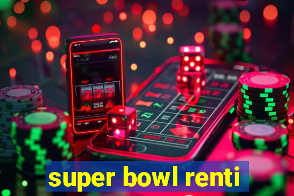 super bowl renti