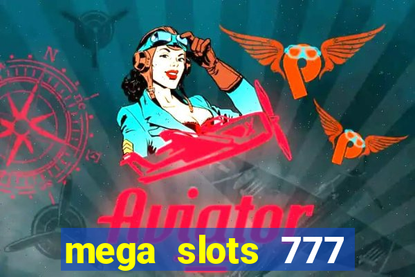 mega slots 777 casino dana