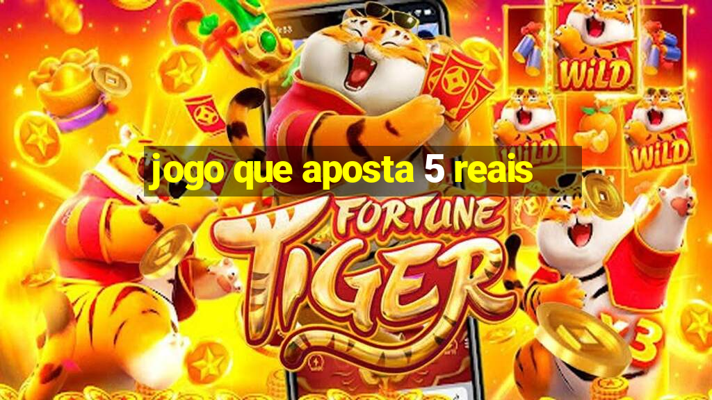 jogo que aposta 5 reais