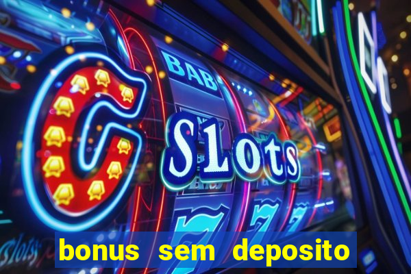 bonus sem deposito casino 2023